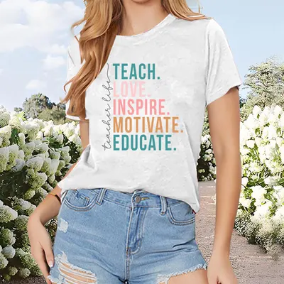 قميص نسائي قصير الأكمام بطباعة شعار TEACH LOVE INSPIRE MOTIVATE EDUCATE، صيفي، رقبة دائرية غير رسمية