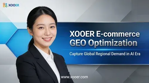 Otimização Geográfica de Comércio Eletrónico XOOER: Aproveitar a Demanda Regional Global na Era da Inteligência Artificial